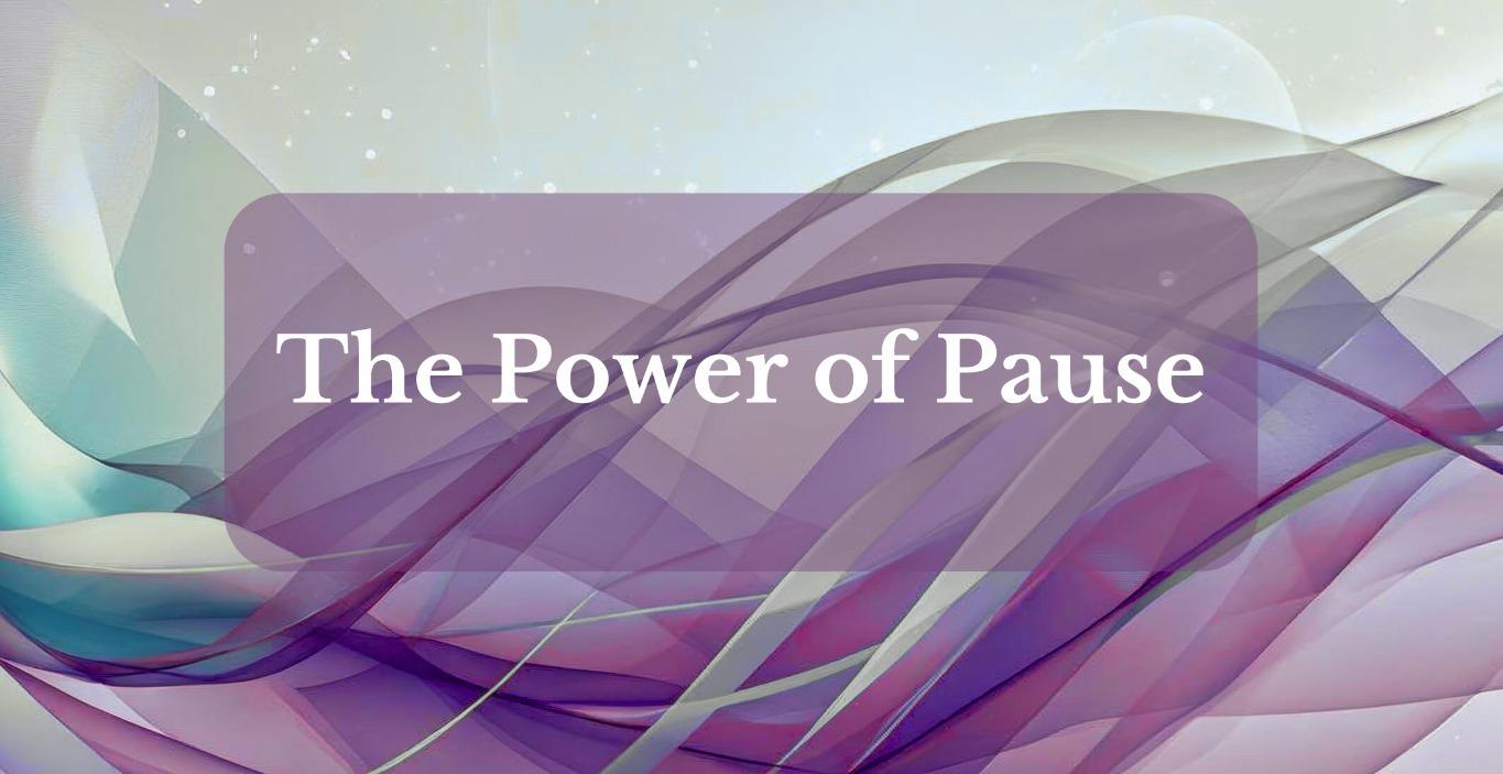 The Power of Pause