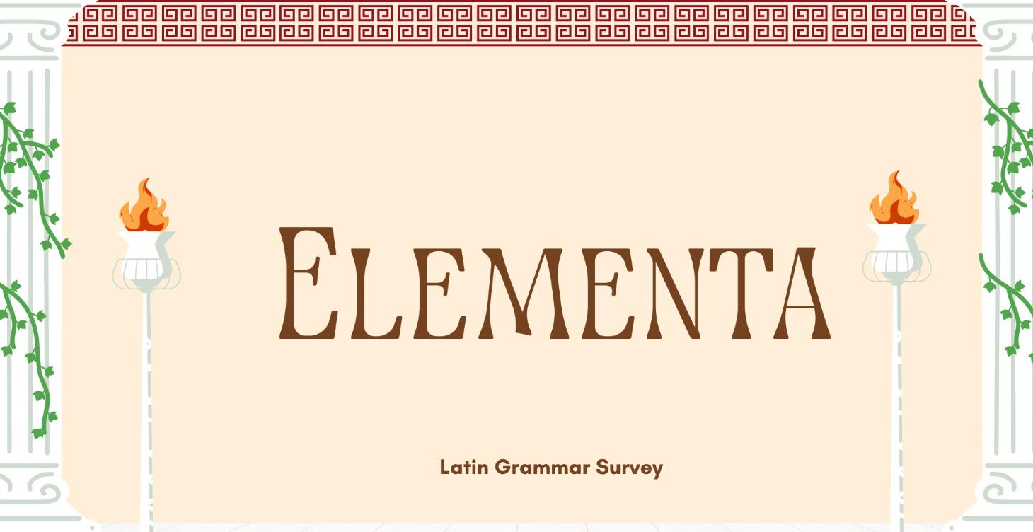 Elementa: A Latin Grammar Review Course