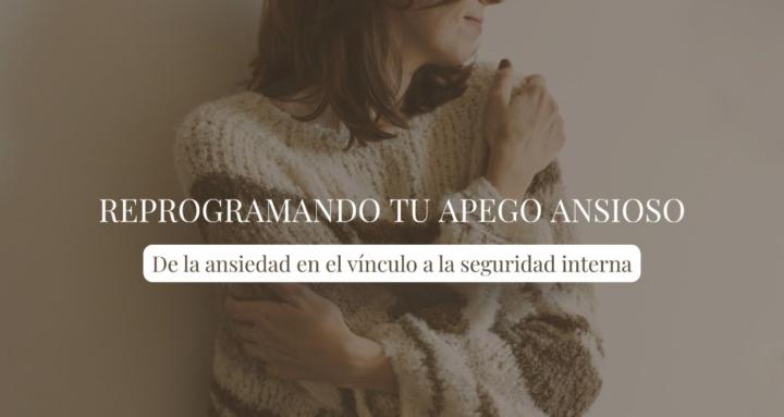 1º Reprograma tu apego ansioso