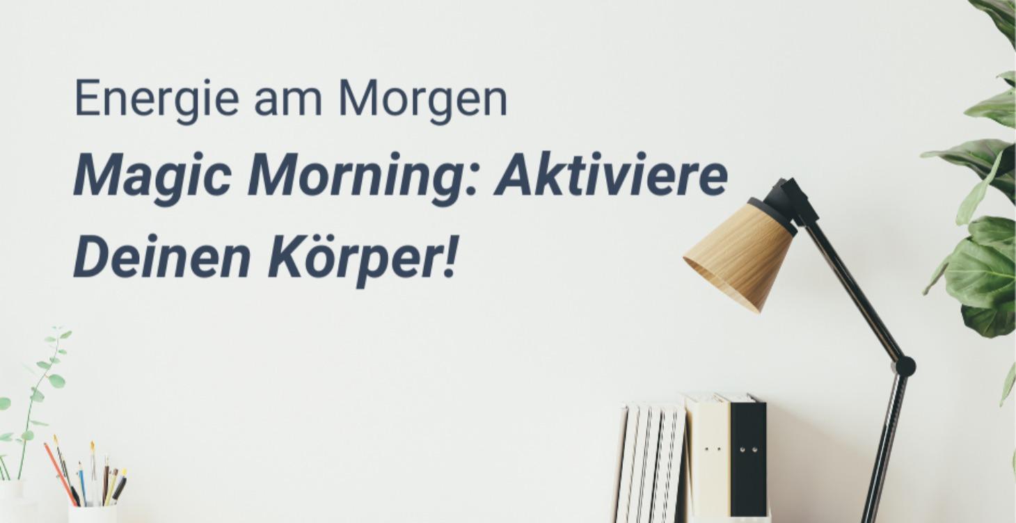 Magic Morning: Aktiviere Deinen Körper