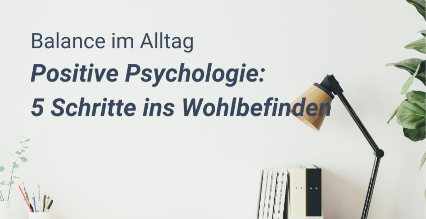 Positive Psychologie: 5 Schritte ins Wohlbefinden