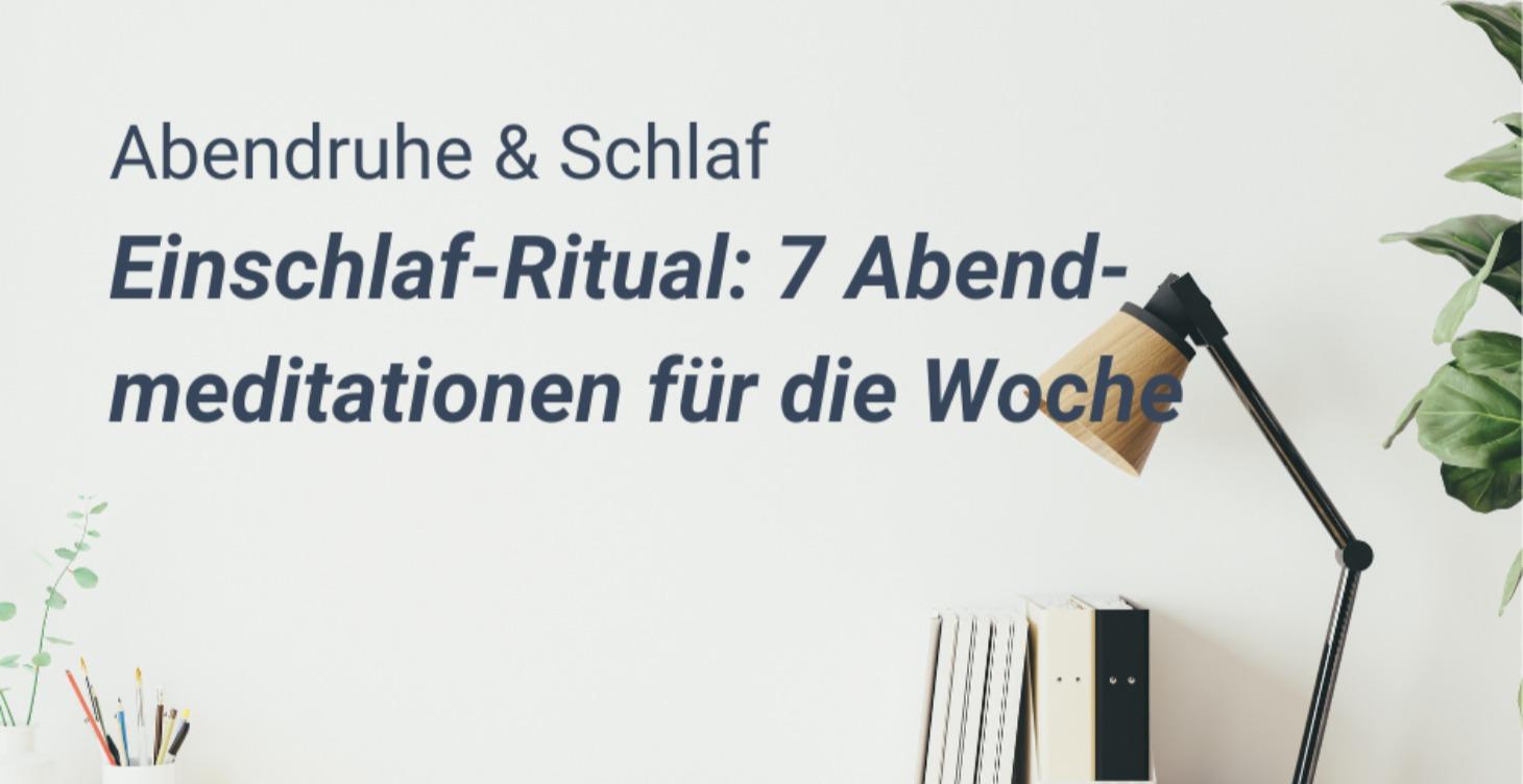 Einschlaf-Ritual: 7 Abendmediationen für die Woche
