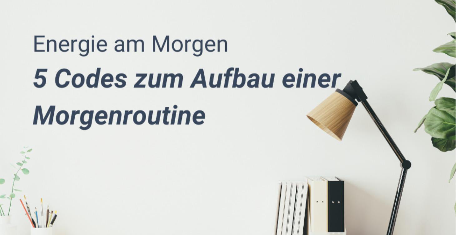 5 Codes zum Aufbau einer Morgenroutine