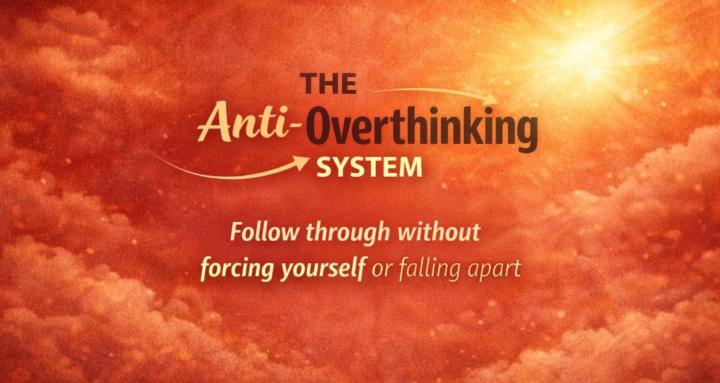 The Anti-Overthinking System