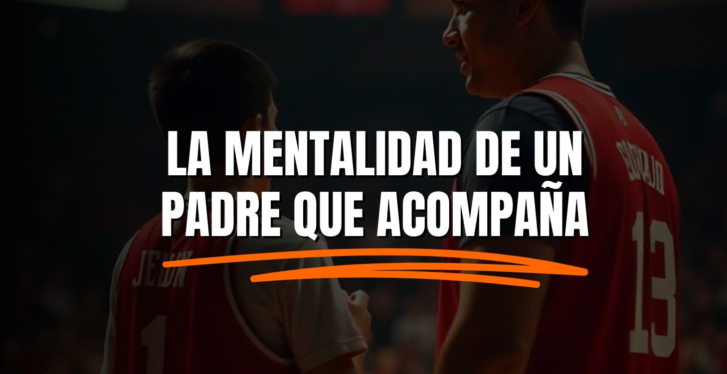 La Mentalidad de un Padre que Acompaña