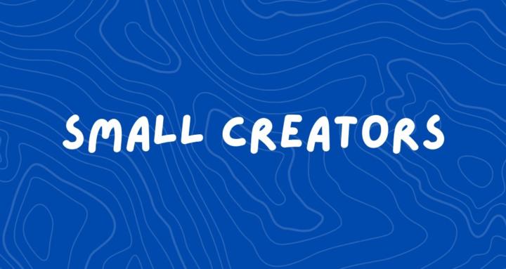 Small Creators