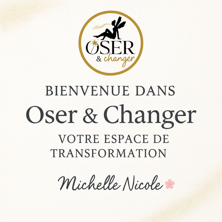 Bienvenue dans Oser & Changer – Votre espace de transformation