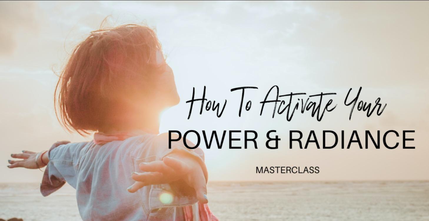 How To Activate Your Power & Radiance