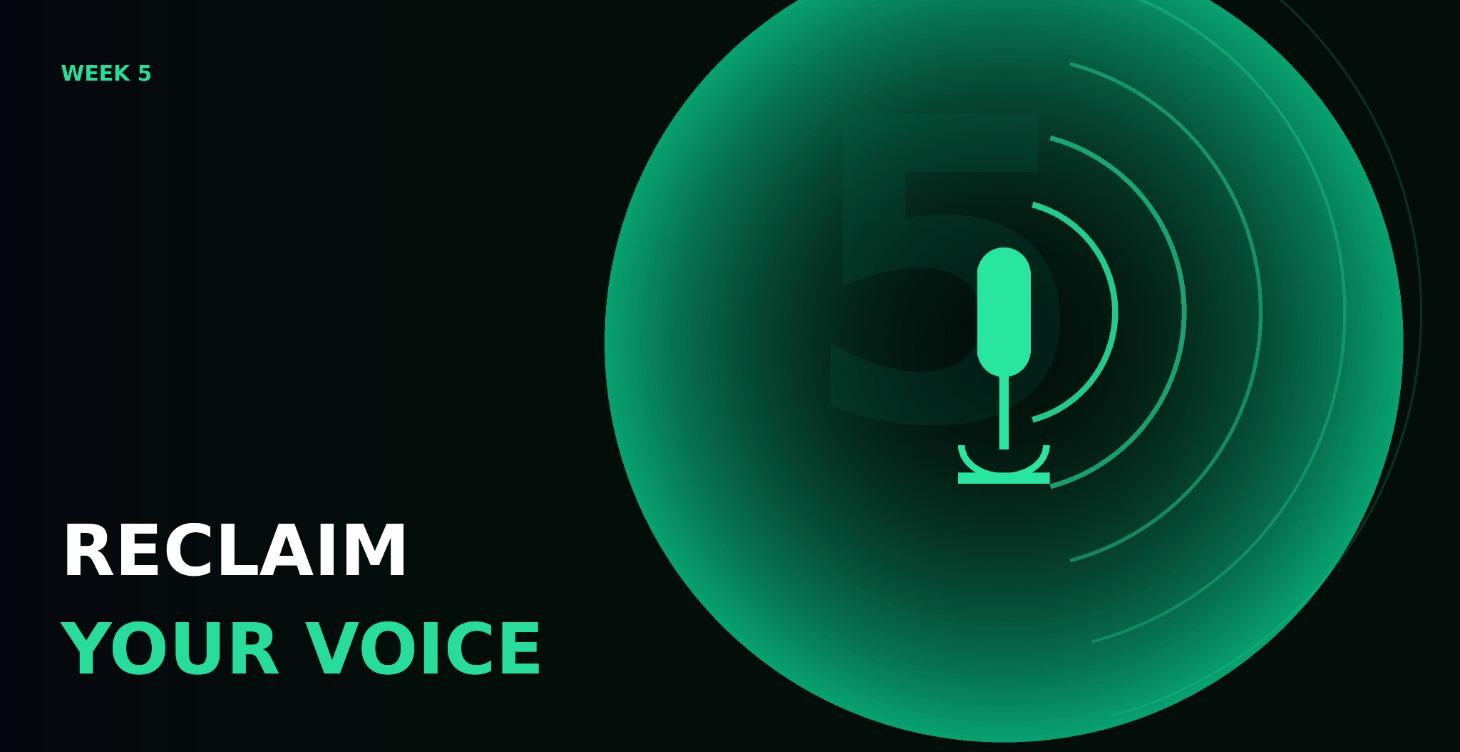 (Week 5) Reclaim Your Voice