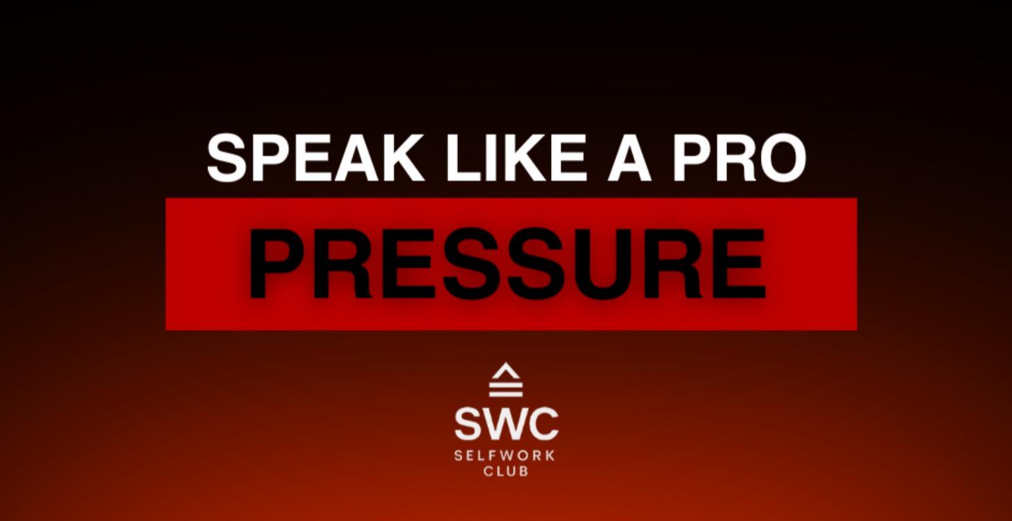 Speak Like A Pro (Pressure)