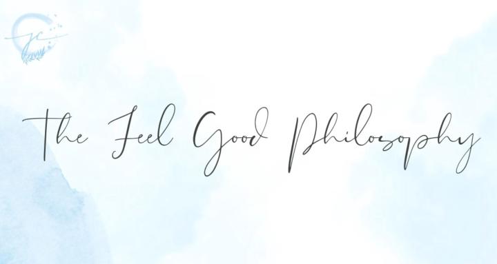 The Feel Good Philosophy