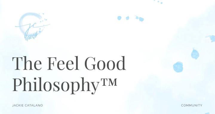 The Feel Good Philosophy