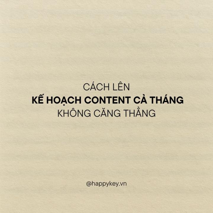CÁCH MÌNH LÊN KẾ HOẠCH SẢN XUẤT CONTENT 1 THÁNG MÀ KHÔNG CĂNG THẲNG
