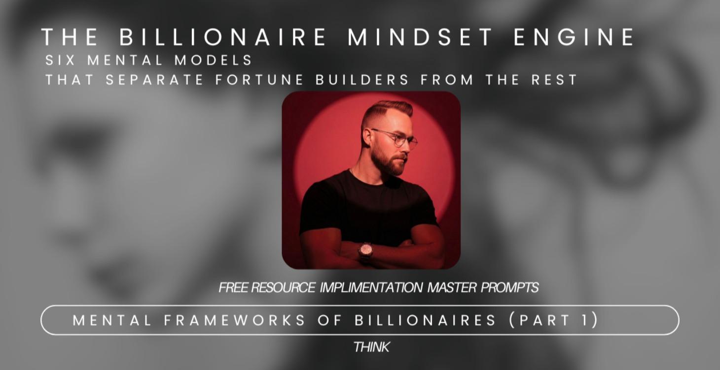 THE BILLIONAIRE MINDSET ENGINE (Part 1)