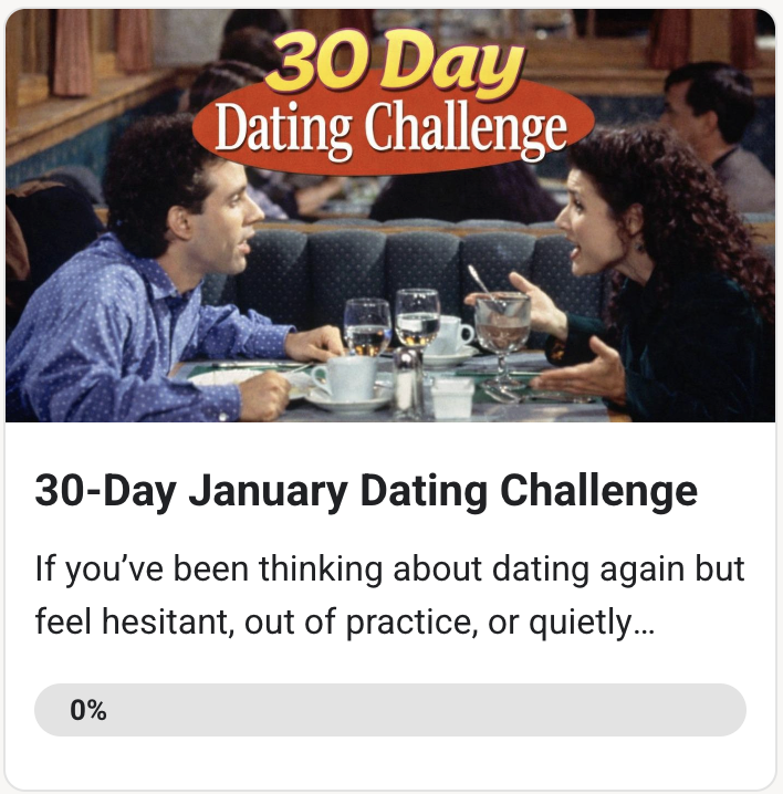 Big News: Starting January 4th - A 30-Day Re-Entry Into Dating