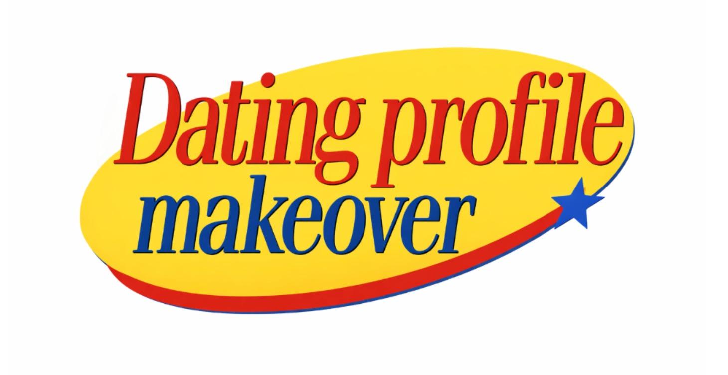 Your Dating Profile Makeover