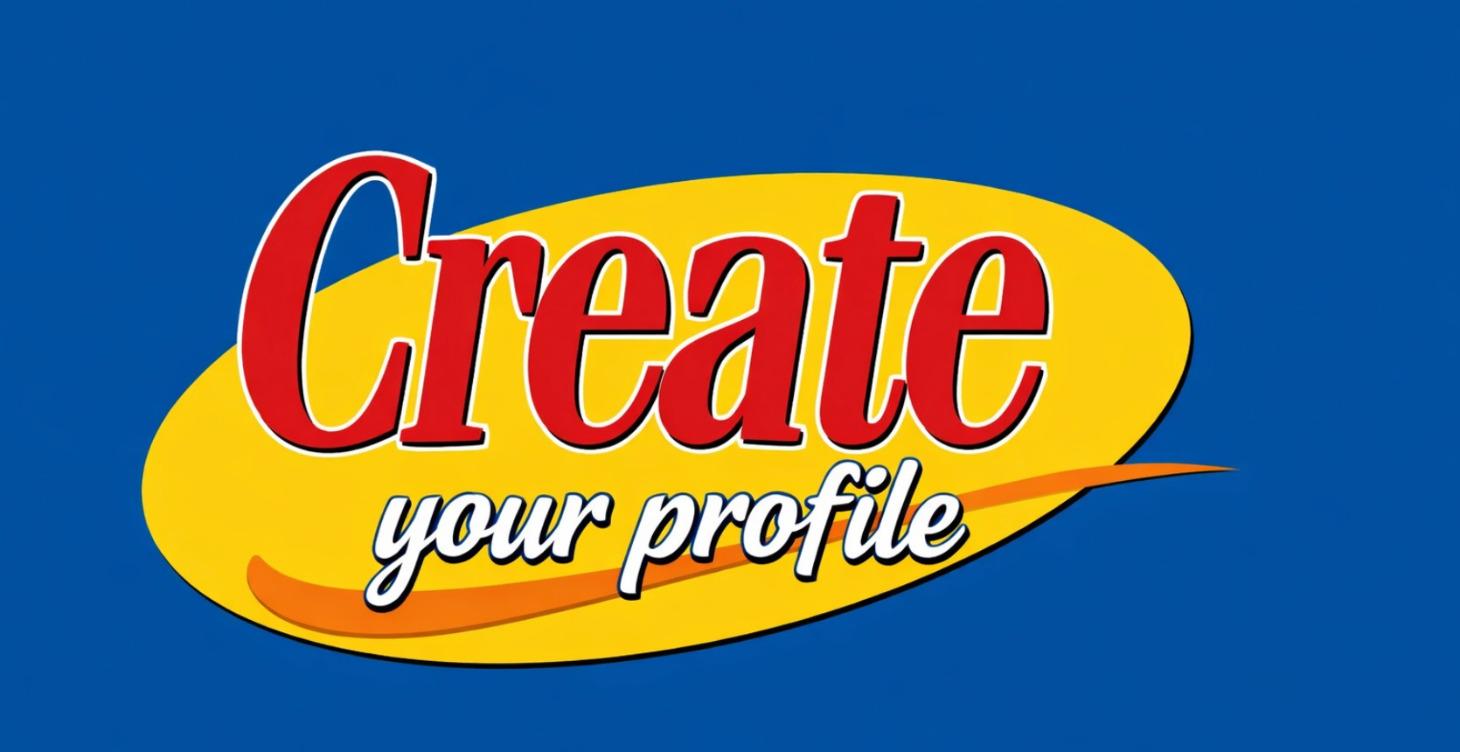 START HERE: Create Your Profile