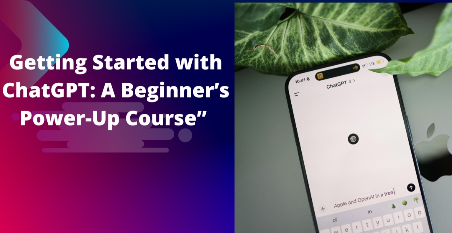ChatGPT: A Beginner’s Power-Up Course Part 1