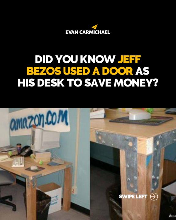 Did you know Jeff Bezos used a door as his desk to save money?