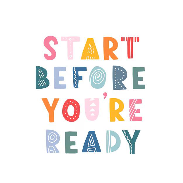 Friday Reflection: Start Before You Feel Ready