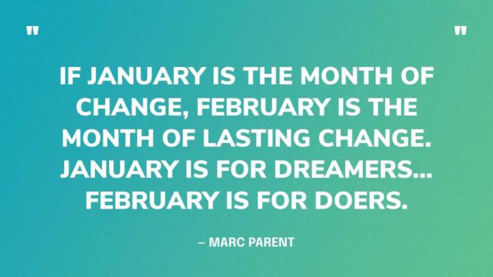 February is the month of lasting change