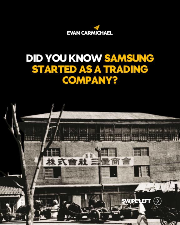 Samsung originally started as a trading company