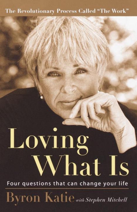 Loving What Is, by Byron Katie
