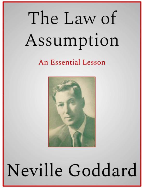 The Law of Assumption by Neville Goddard