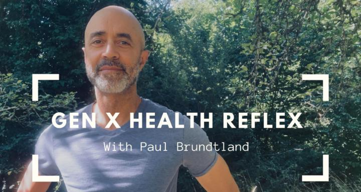 Gen X Health Reflex with Paul