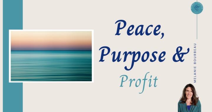 Peace, Purpose & Profit