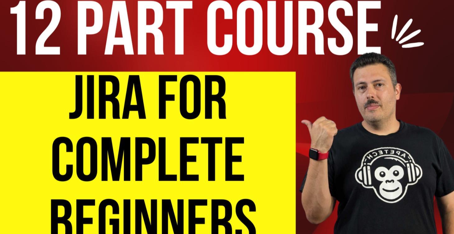Jira For Absolute Beginners - Full Course