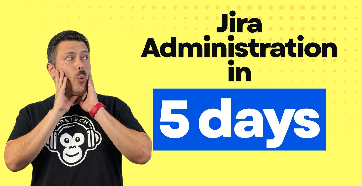 Learn Jira Administration in Only 5 Days
