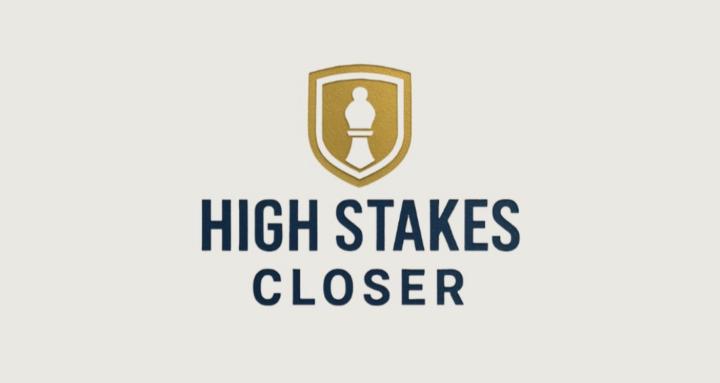 High Stakes Closer