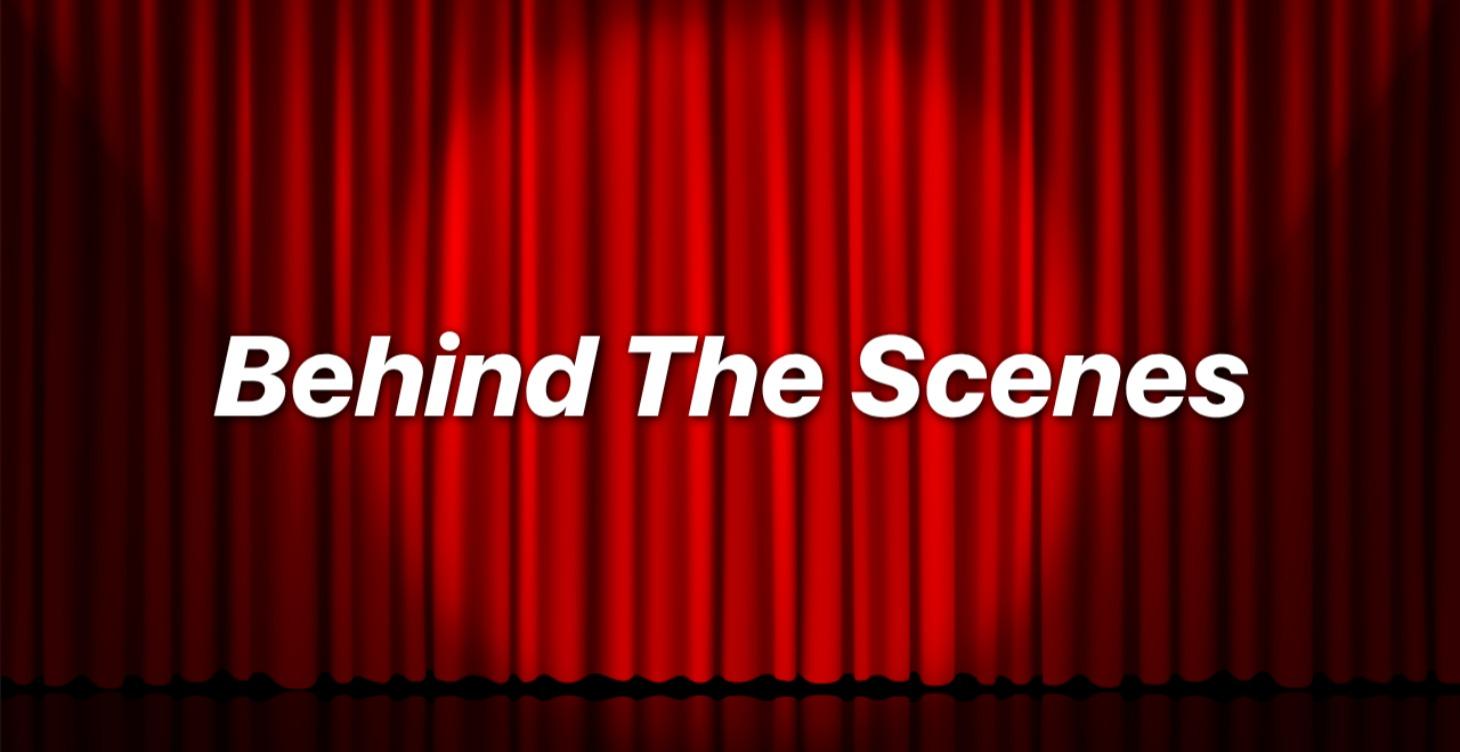 Behind The Scenes