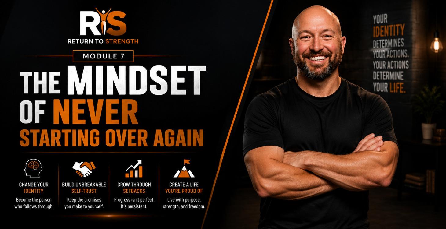 Module 07:The Mindset of Never Starting Over Again