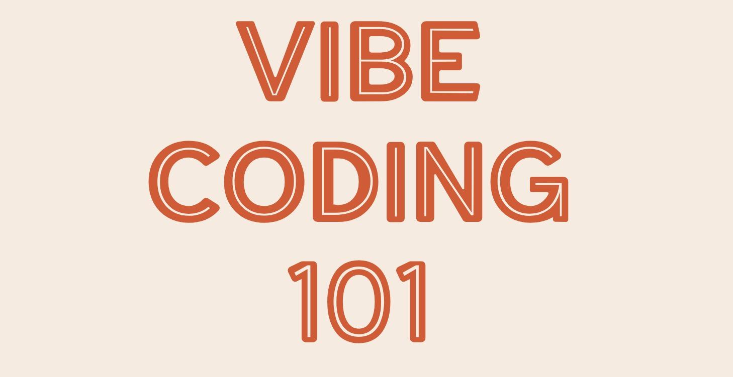 Vibe Coding 101