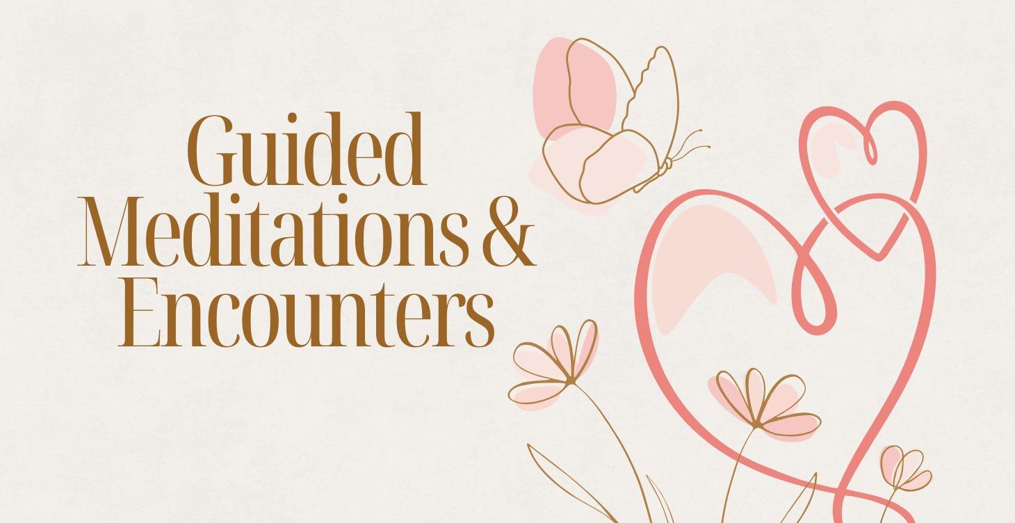 Guided Meditations & Encounters