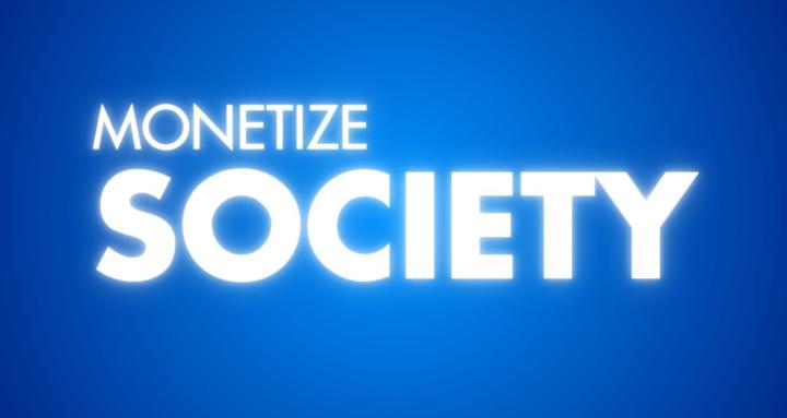 Monetize Society