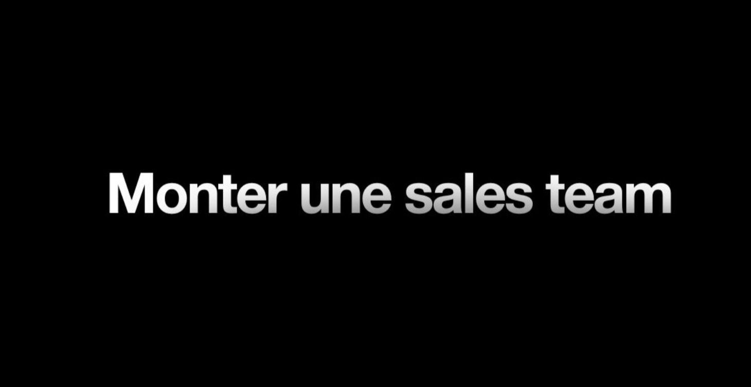 10. Monter une sales team
