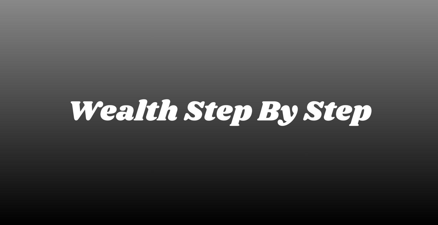 Wealth Step By Step