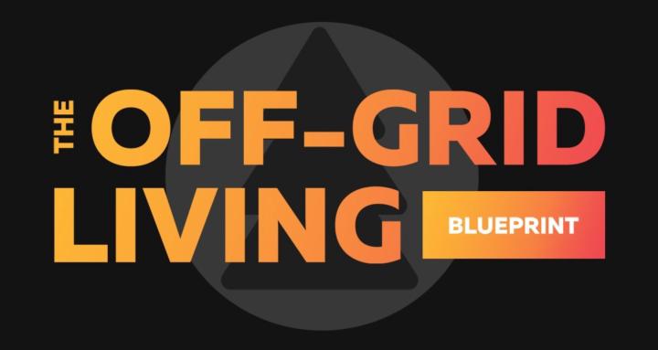 Off Grid Living Blueprint