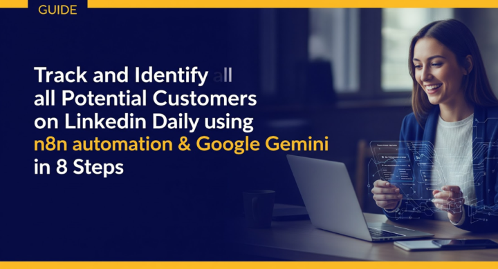 Track and Identify all Potential Customers on LinkedIn Daily using n8n automation & Google Gemini in 8 Steps