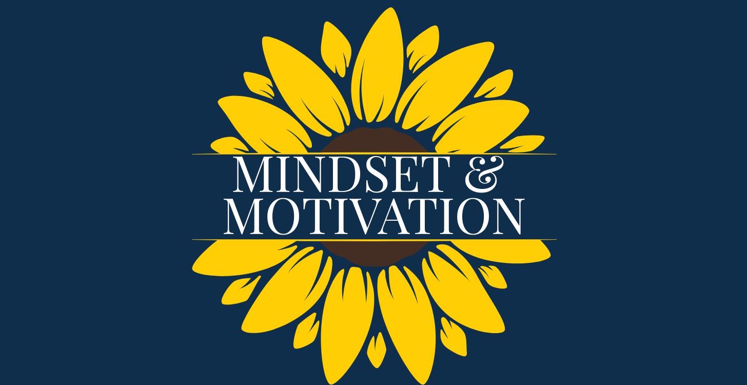 MINDSET & MOTIVATION
