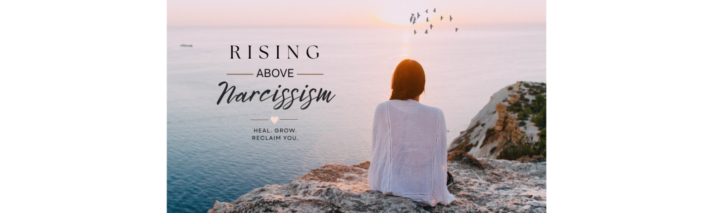 Rising Above Narcissism