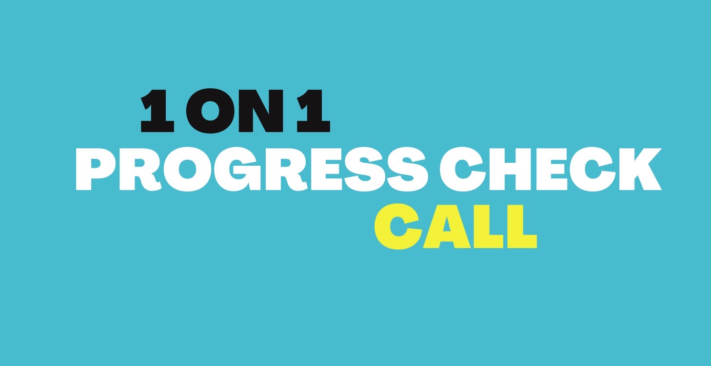 1 on 1 Progress Check Call