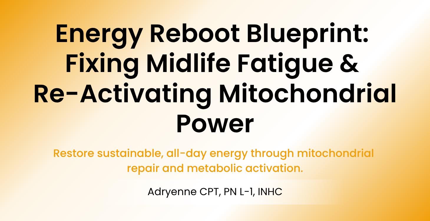 Fixing Midlife Fatigue & Reactivating Mitochondria