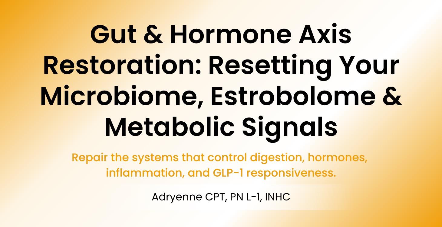 Resetting Microbiome, Estrobolome & Metabolism