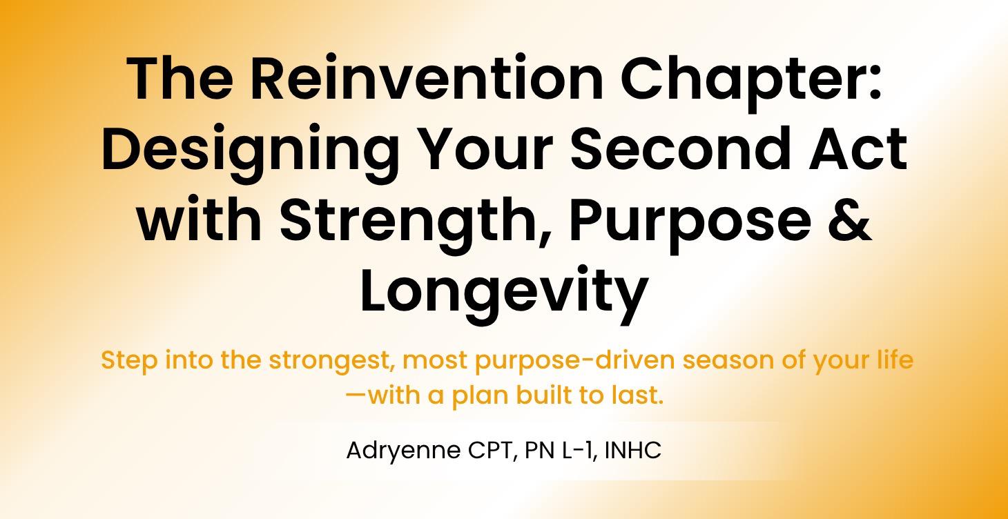 Your Second Act with Strength, Purpose & Longevity