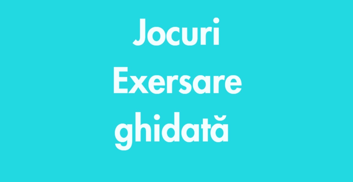 Jocuri - Exersare Ghidată