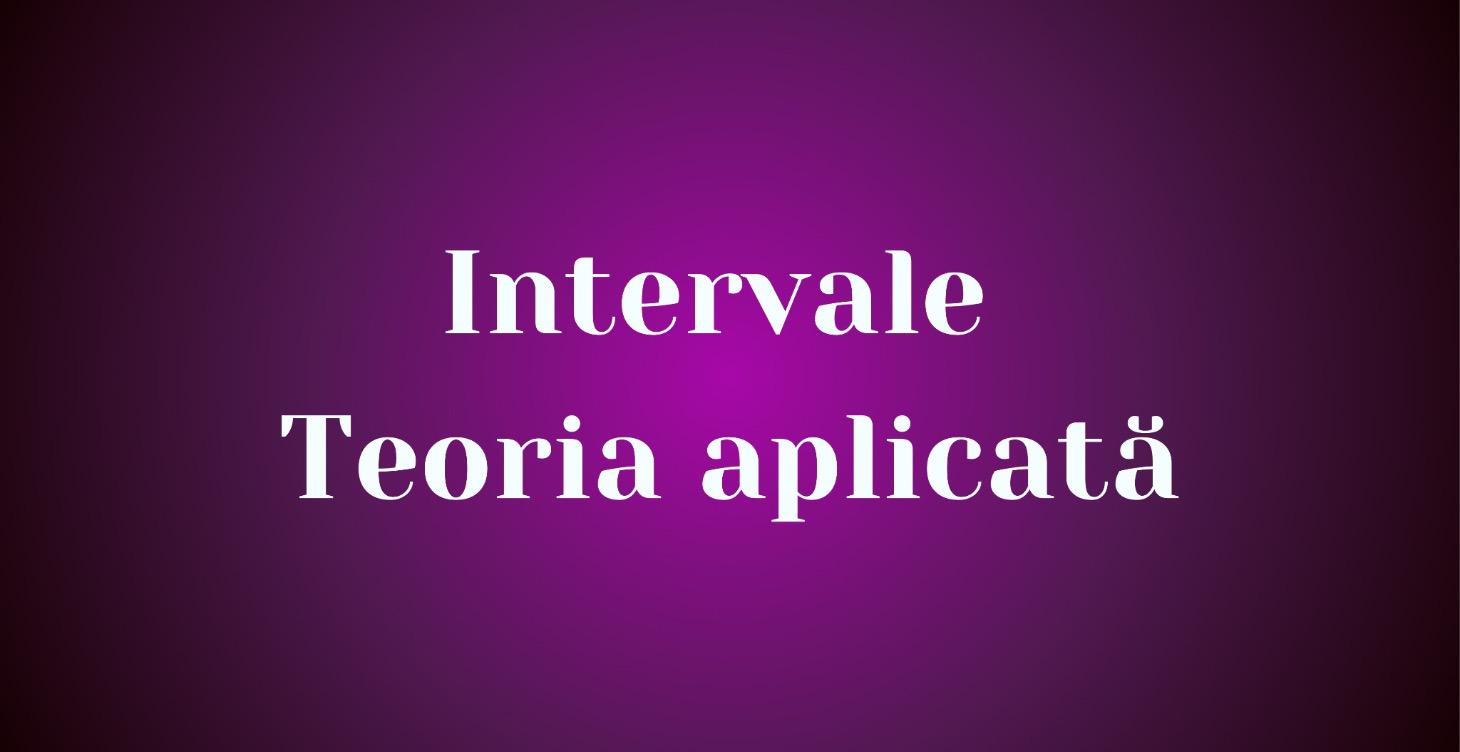 Intervale - teoria explicată